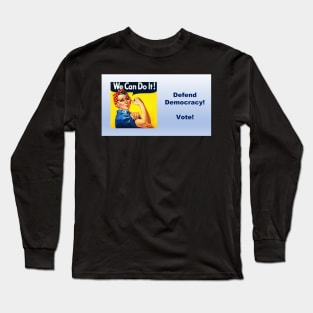 Defend Democracy! Vote! Long Sleeve T-Shirt